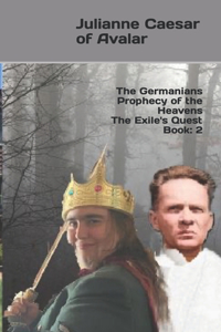 The Germanians Prophecy of the Heavens The Exile's Quest Book