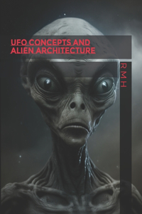 UFO Concepts and Alien Architecture