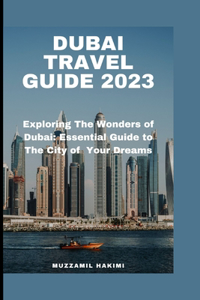 Dubai Travel Guide 2023