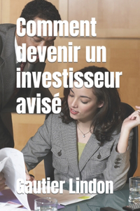 Comment devenir un investisseur avisé