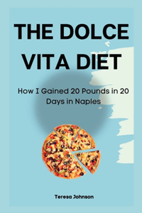 Dolce Vita Diet: How I Gained 20 Pounds in 20 Days in Naples