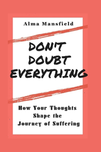 Don't Doubt Everything
