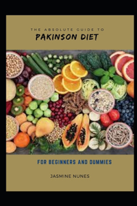 Absolute Guide To Pakinson Diet For Beginners And Dummies