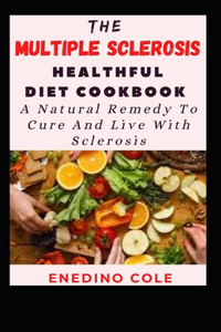 Multiple Sclerosis Healthful Diet Cookbook