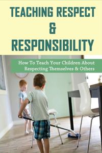 Teaching Respect & Responsibility