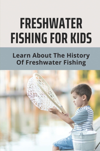 Freshwater Fishing For Kids