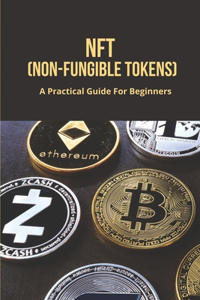 NFT (Non-Fungible Tokens): A Practical Guide For Beginners: Top Non Fungible Tokens