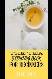 The Tea Blending Book for Beginners
