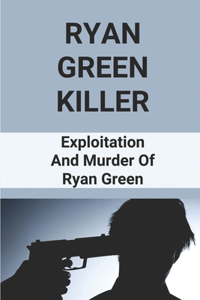 Ryan Green Killer