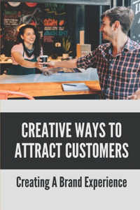 Creative Ways To Attract Customers