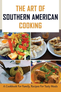 The Art Of Southern American Cooking