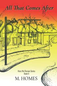 All That Comes After