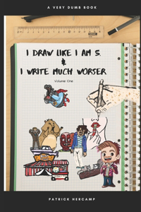 i Draw like i am 5 & i Write much worser.