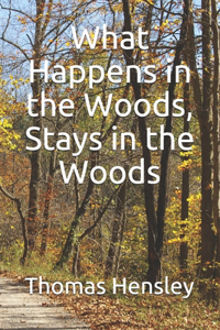 What Happens in the Woods, Stays in the Woods