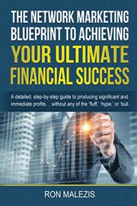 The Network Marketing Blueprint to Achieving Your Ultimate Financial Success