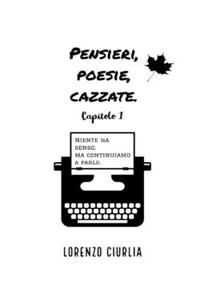 Pensieri, poesie, cazzate.