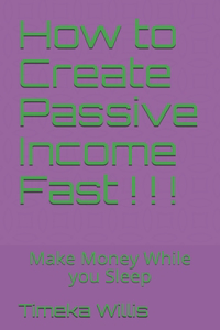 How to Create Passive Income Fast ! ! !