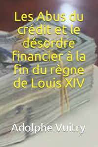 Les Abus du crédit et le désordre financier à la fin du règne de Louis XIV