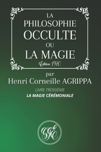 La Philosophie Occulte Ou La Magie de Henri Corneille Agrippa