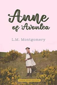 Anne of Avonlea (Large Print Edition)