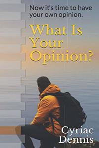 What Is Your Opinion?