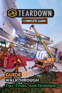 Teardown Complete Guide and Walkthrough [New Updated] Tips, Tricks, and Strategies