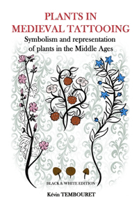 Plants in medieval tattooing - Black & White edition