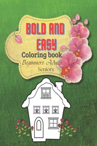 Bold and Easy coloring book for adults beginners and seniors