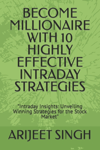 Become Millionaire with 10 Highly Effective Intraday Strategies