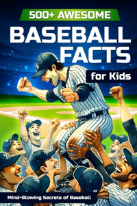 500+ Awesome Baseball Facts for Kids