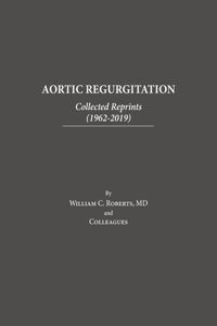 Aortic Regurgitation: Collected Reprints