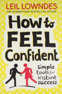 How to Feel Confident: Simple Tools for Instant Confidence