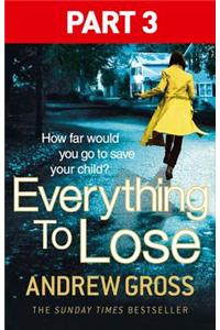 Everything to Lose: Part Three, Chapters 39–69