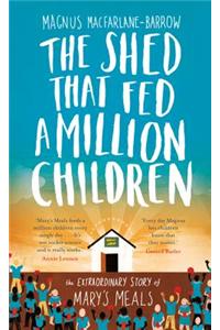 The Shed That Fed a Million Children