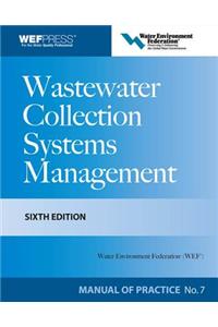 Wastewater Collection Systems Management Mop 7, Sixth Edition