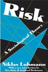 Risk: A Sociological Theory