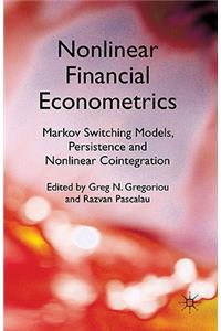 Nonlinear Financial Econometrics: Markov Switching Models, Persistence and Nonlinear Cointegration