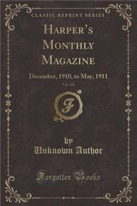 Harper's Monthly Magazine, Vol. 122: December, 1910, to May, 1911 (Classic Reprint)