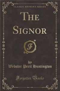 The Signor (Classic Reprint)