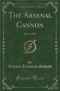The Arsenal Cannon: June, 1927 (Classic Reprint)