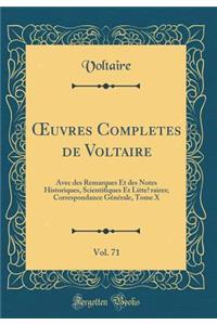 ?uvres Complètes de Voltaire, Vol. 71: Avec des Remarques Et des Notes Historiques, Scientifiques Et Littéraires; Correspondance Générale, Tome X (Classic Reprint)