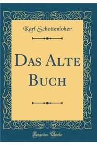 Das Alte Buch (Classic Reprint)