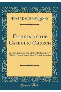 Fathers of the Catholic Church: A Brief Examination of the 