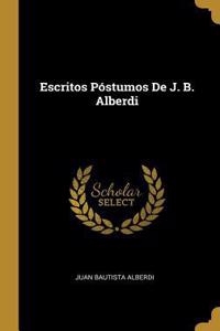 Escritos Póstumos De J. B. Alberdi