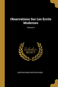 Observations Sur Les Ecrits Modernes; Volume 5
