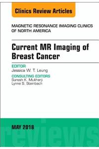 Current MR Imaging of Breast Cancer, an Issue of Magnetic Resonance Imaging Clinics of North America