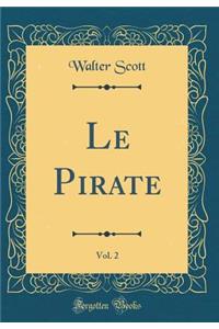 Le Pirate, Vol. 2 (Classic Reprint)