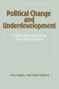 Political Change and Underdevelopment: Critical Introduction to Third World Politics