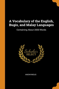 A Vocabulary of the English, Bugis, and Malay Languages