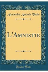 L'Amnistie (Classic Reprint)